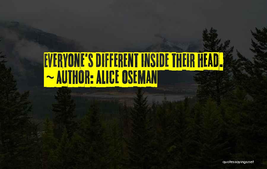 Alice Oseman Quotes: Everyone's Different Inside Their Head.