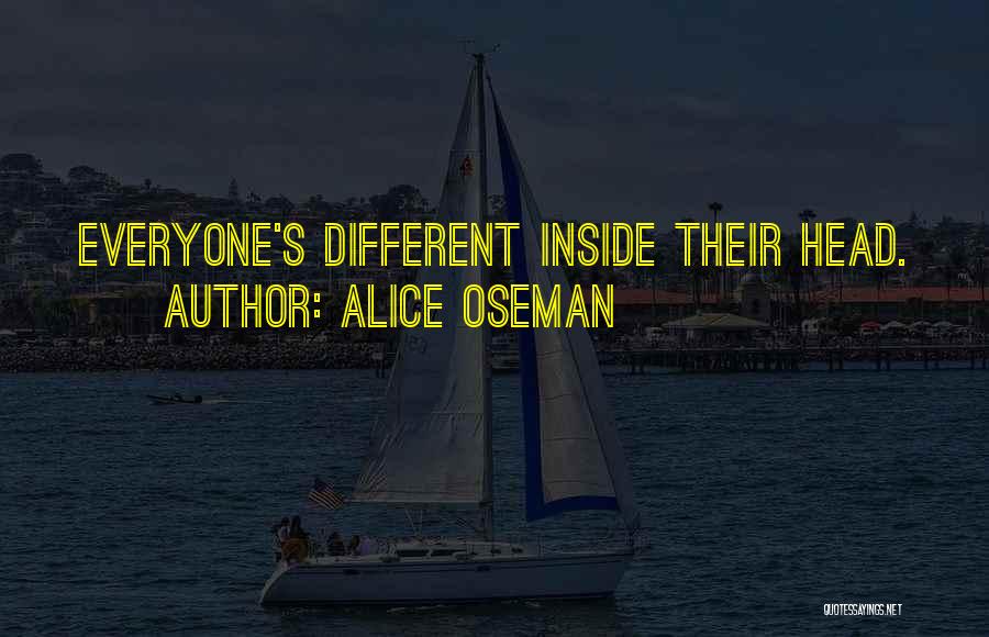 Alice Oseman Quotes: Everyone's Different Inside Their Head.