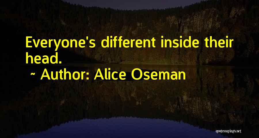 Alice Oseman Quotes: Everyone's Different Inside Their Head.