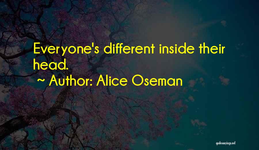 Alice Oseman Quotes: Everyone's Different Inside Their Head.