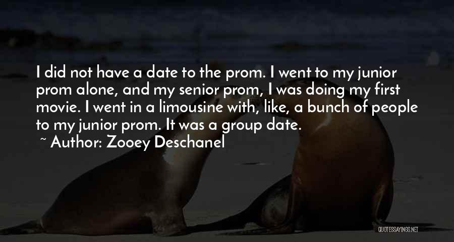 Zooey Deschanel Quotes: I Did Not Have A Date To The Prom. I Went To My Junior Prom Alone, And My Senior Prom,