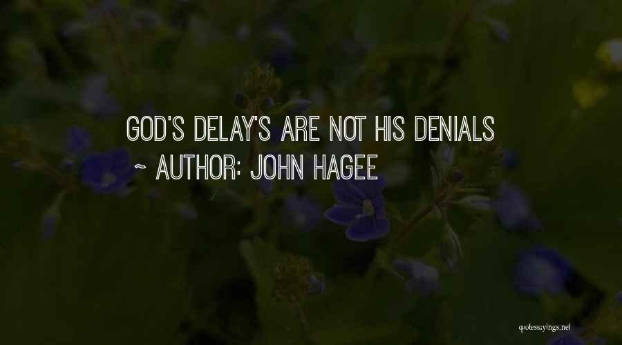 John Hagee Quotes: God's Delay's Are Not His Denials
