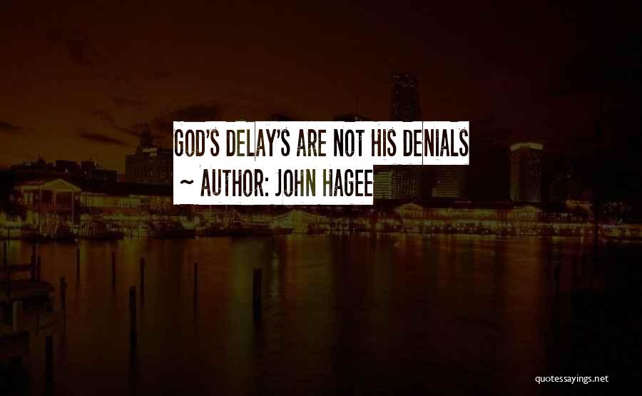 John Hagee Quotes: God's Delay's Are Not His Denials