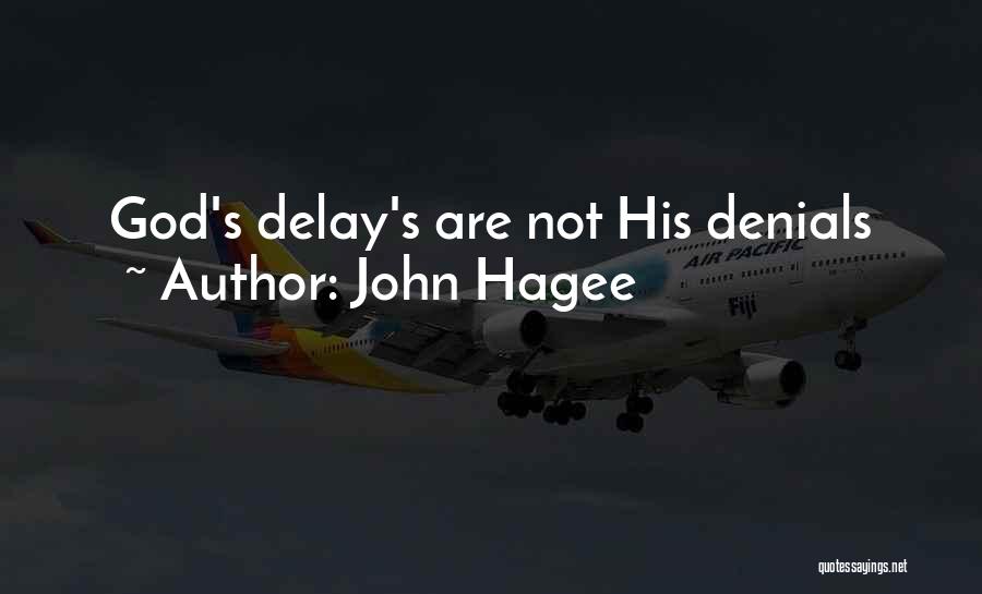 John Hagee Quotes: God's Delay's Are Not His Denials
