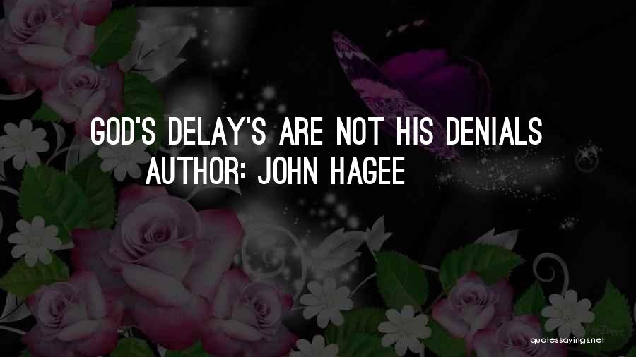 John Hagee Quotes: God's Delay's Are Not His Denials