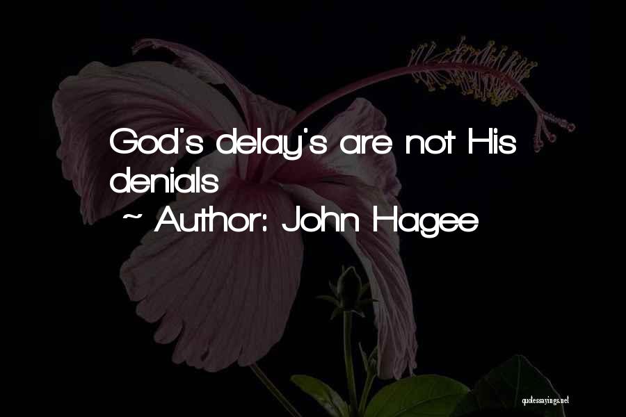 John Hagee Quotes: God's Delay's Are Not His Denials