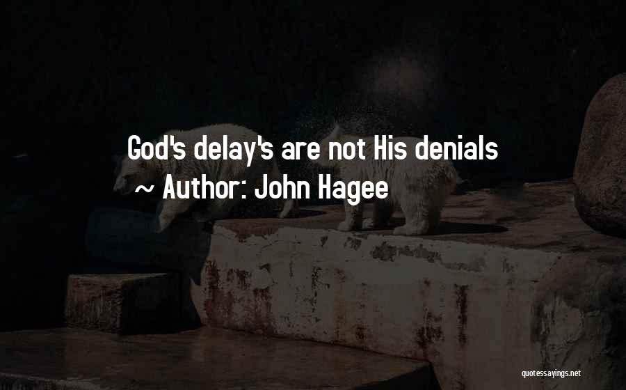 John Hagee Quotes: God's Delay's Are Not His Denials