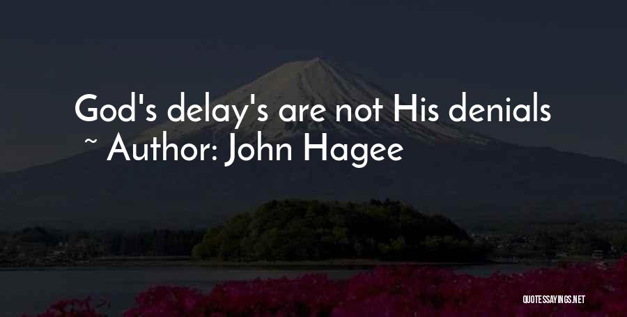 John Hagee Quotes: God's Delay's Are Not His Denials