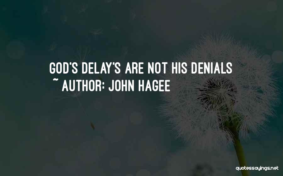 John Hagee Quotes: God's Delay's Are Not His Denials