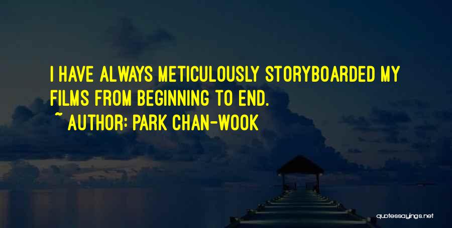 Park Chan-wook Quotes: I Have Always Meticulously Storyboarded My Films From Beginning To End.