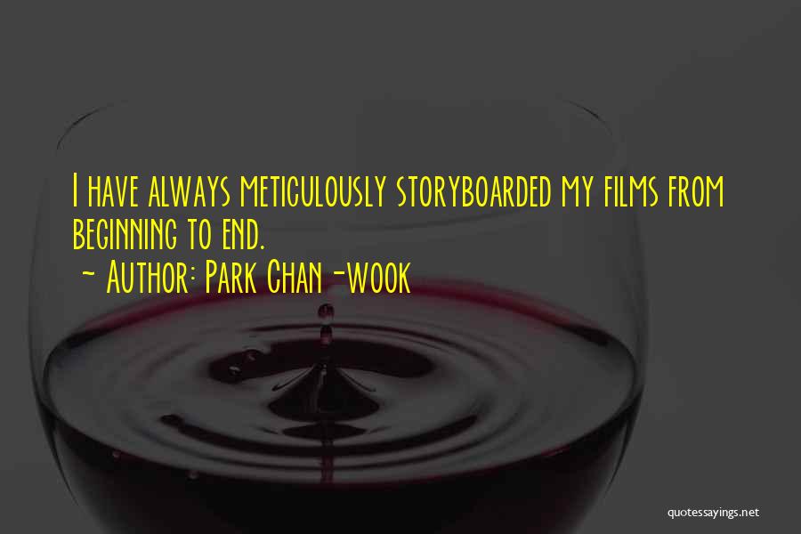 Park Chan-wook Quotes: I Have Always Meticulously Storyboarded My Films From Beginning To End.