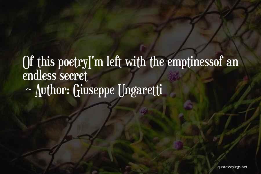 Giuseppe Ungaretti Quotes: Of This Poetryi'm Left With The Emptinessof An Endless Secret