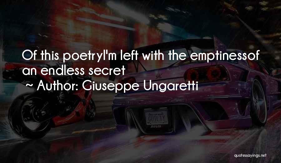 Giuseppe Ungaretti Quotes: Of This Poetryi'm Left With The Emptinessof An Endless Secret