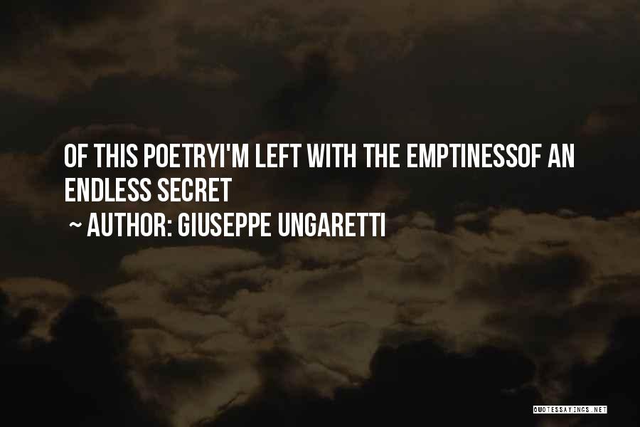 Giuseppe Ungaretti Quotes: Of This Poetryi'm Left With The Emptinessof An Endless Secret