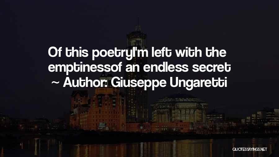 Giuseppe Ungaretti Quotes: Of This Poetryi'm Left With The Emptinessof An Endless Secret