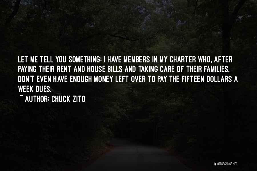Chuck Zito Quotes: Let Me Tell You Something: I Have Members In My Charter Who, After Paying Their Rent And House Bills And