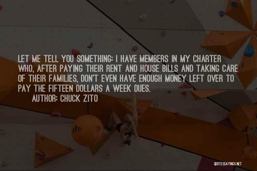 Chuck Zito Quotes: Let Me Tell You Something: I Have Members In My Charter Who, After Paying Their Rent And House Bills And