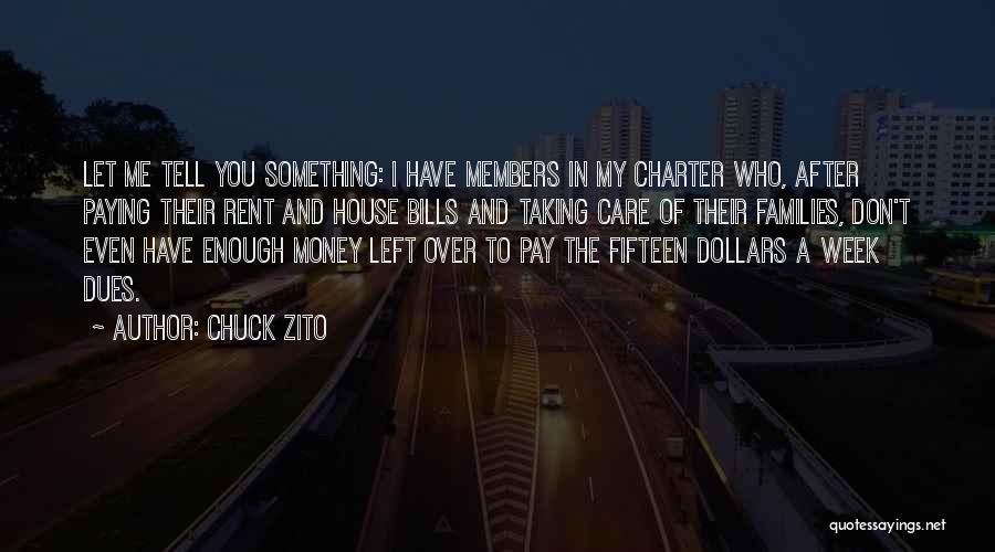 Chuck Zito Quotes: Let Me Tell You Something: I Have Members In My Charter Who, After Paying Their Rent And House Bills And