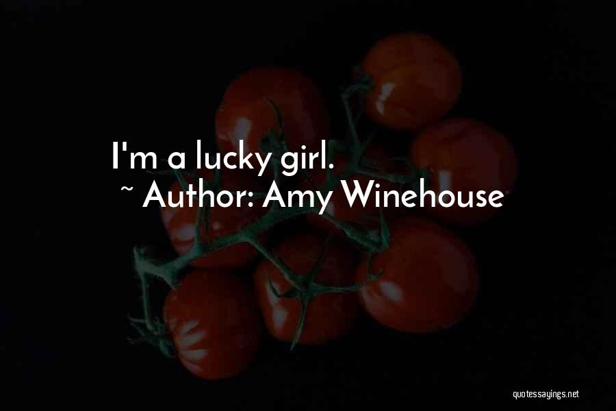 Amy Winehouse Quotes: I'm A Lucky Girl.