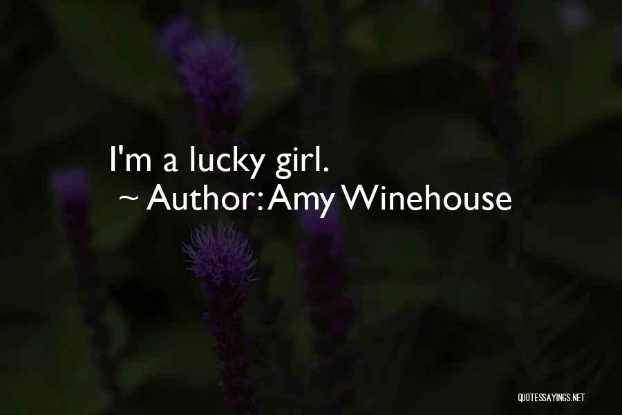 Amy Winehouse Quotes: I'm A Lucky Girl.