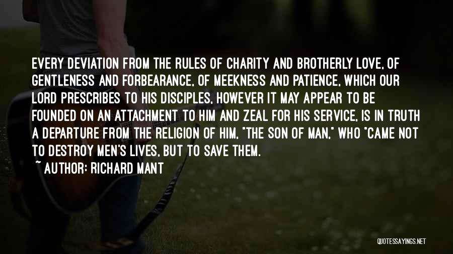 Richard Mant Quotes: Every Deviation From The Rules Of Charity And Brotherly Love, Of Gentleness And Forbearance, Of Meekness And Patience, Which Our