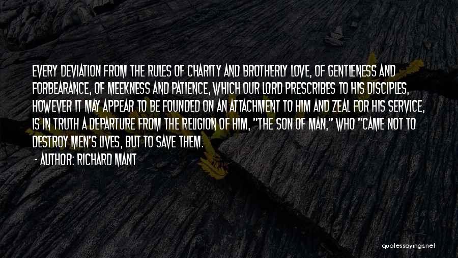 Richard Mant Quotes: Every Deviation From The Rules Of Charity And Brotherly Love, Of Gentleness And Forbearance, Of Meekness And Patience, Which Our