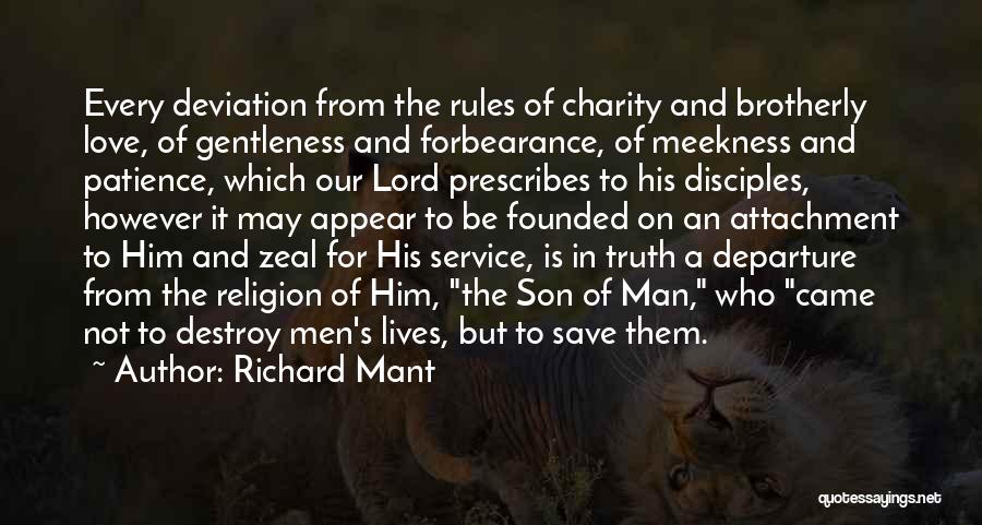 Richard Mant Quotes: Every Deviation From The Rules Of Charity And Brotherly Love, Of Gentleness And Forbearance, Of Meekness And Patience, Which Our