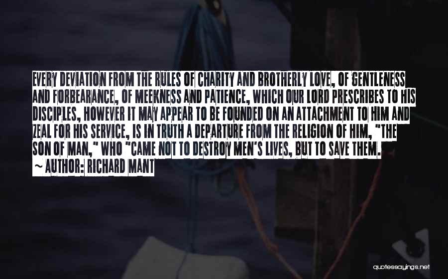 Richard Mant Quotes: Every Deviation From The Rules Of Charity And Brotherly Love, Of Gentleness And Forbearance, Of Meekness And Patience, Which Our