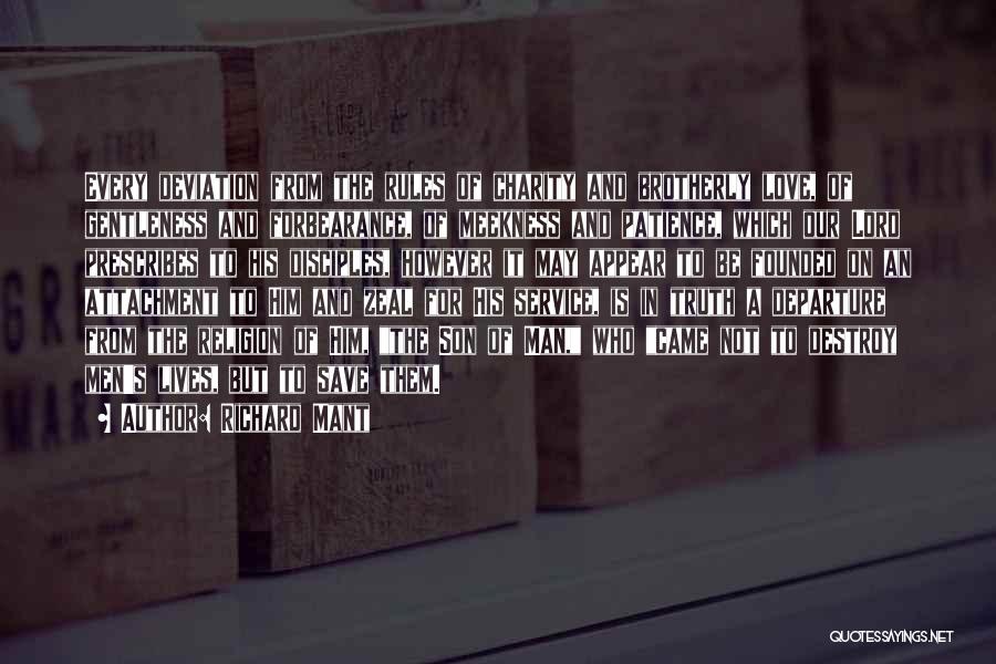Richard Mant Quotes: Every Deviation From The Rules Of Charity And Brotherly Love, Of Gentleness And Forbearance, Of Meekness And Patience, Which Our