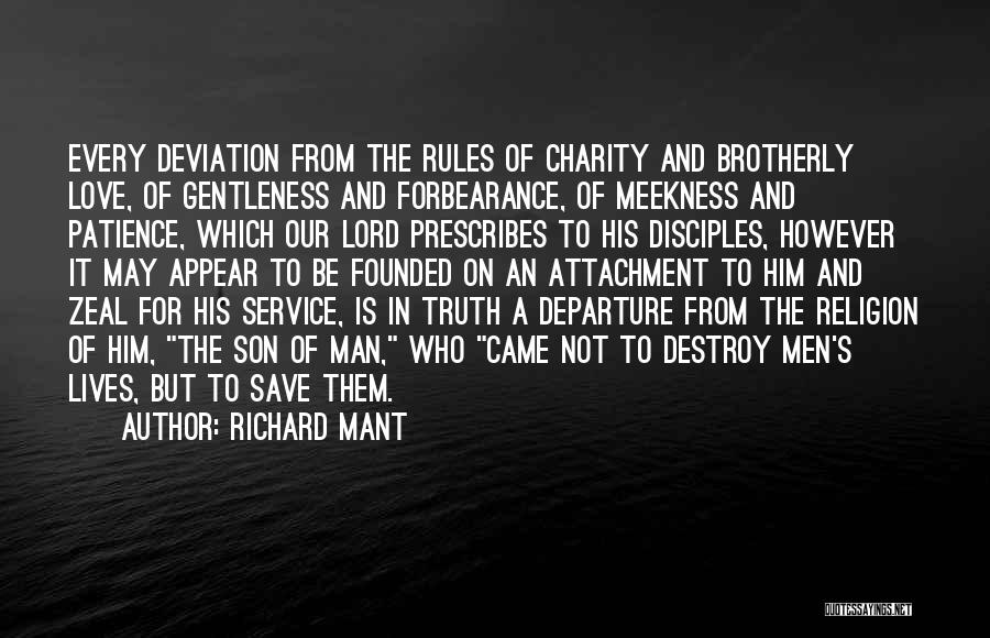 Richard Mant Quotes: Every Deviation From The Rules Of Charity And Brotherly Love, Of Gentleness And Forbearance, Of Meekness And Patience, Which Our