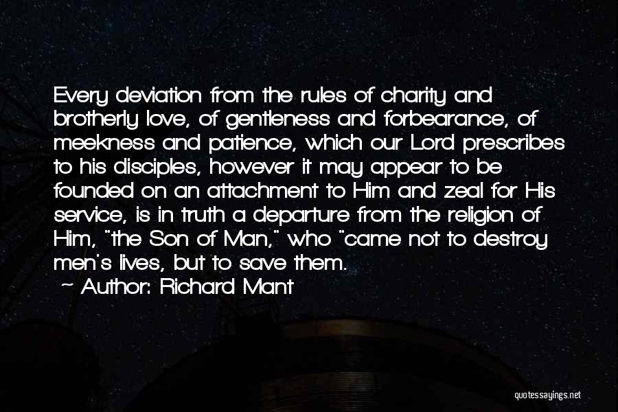 Richard Mant Quotes: Every Deviation From The Rules Of Charity And Brotherly Love, Of Gentleness And Forbearance, Of Meekness And Patience, Which Our