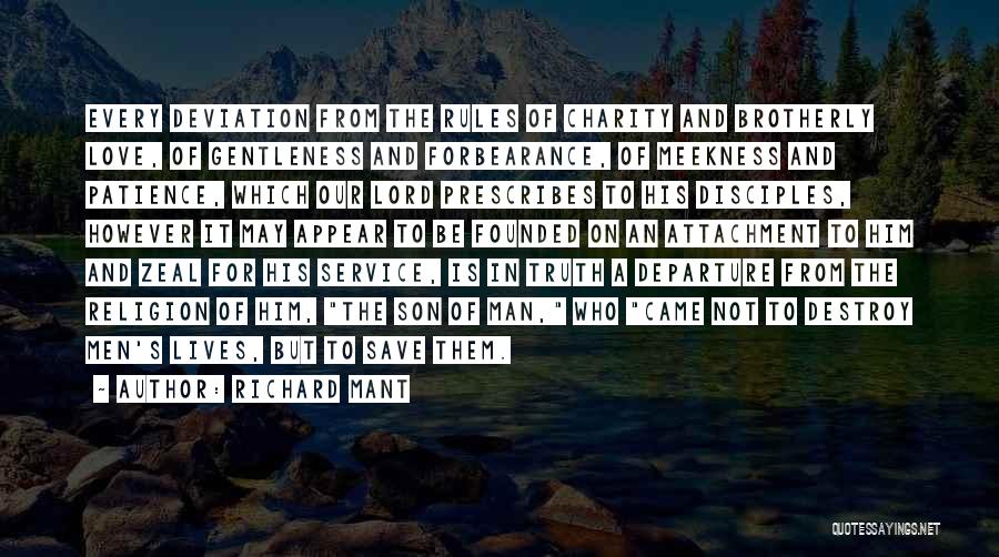 Richard Mant Quotes: Every Deviation From The Rules Of Charity And Brotherly Love, Of Gentleness And Forbearance, Of Meekness And Patience, Which Our