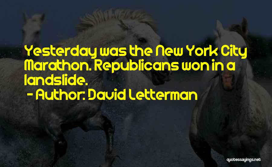 David Letterman Quotes: Yesterday Was The New York City Marathon. Republicans Won In A Landslide.