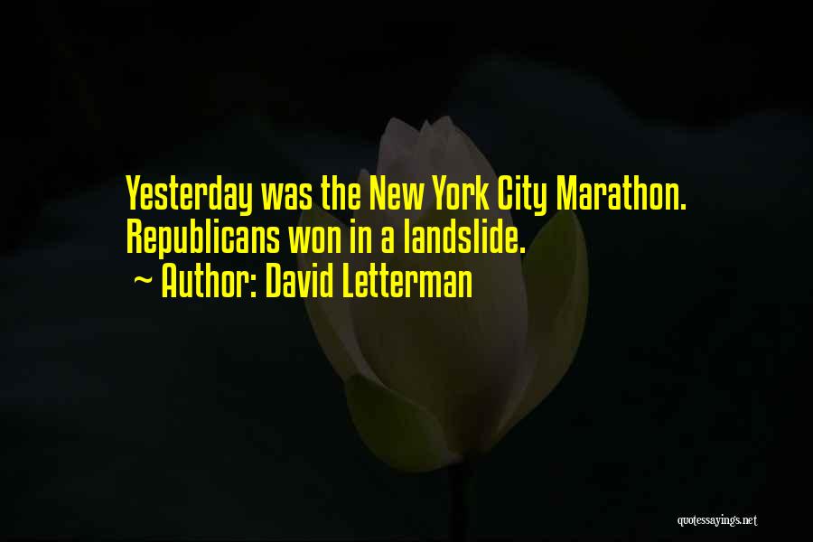 David Letterman Quotes: Yesterday Was The New York City Marathon. Republicans Won In A Landslide.