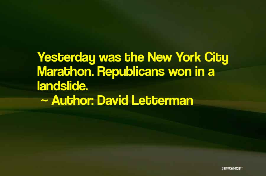 David Letterman Quotes: Yesterday Was The New York City Marathon. Republicans Won In A Landslide.