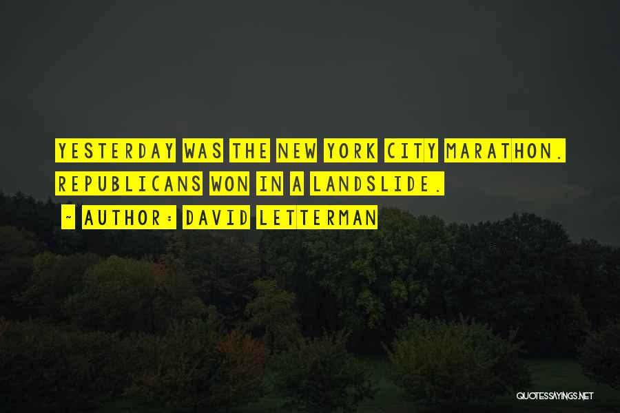 David Letterman Quotes: Yesterday Was The New York City Marathon. Republicans Won In A Landslide.