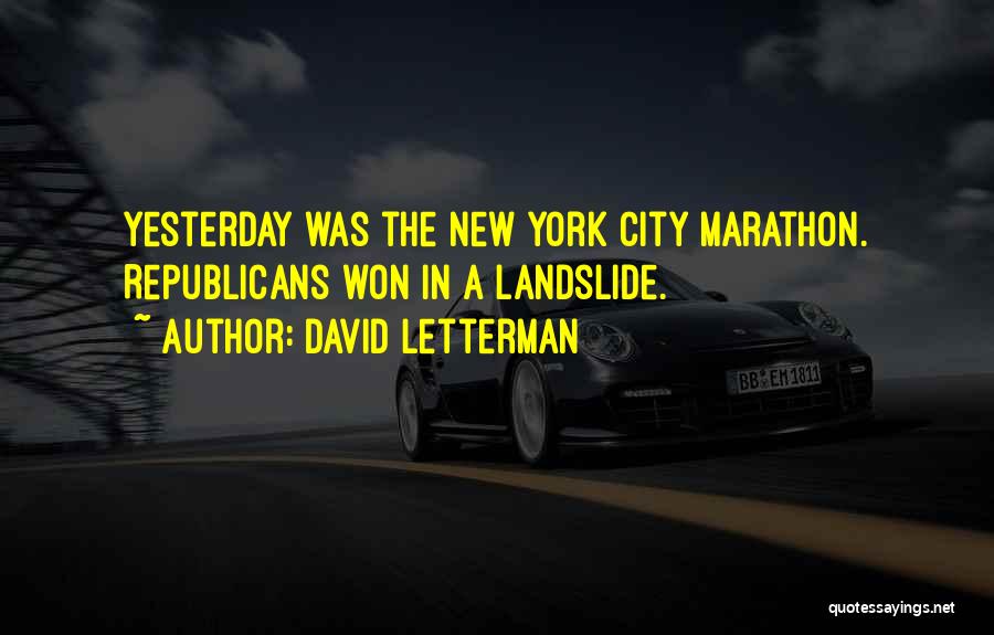 David Letterman Quotes: Yesterday Was The New York City Marathon. Republicans Won In A Landslide.