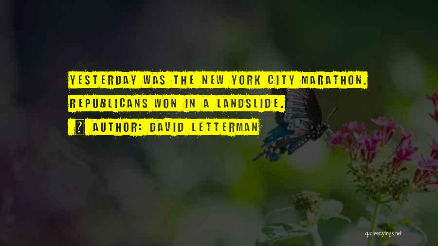 David Letterman Quotes: Yesterday Was The New York City Marathon. Republicans Won In A Landslide.