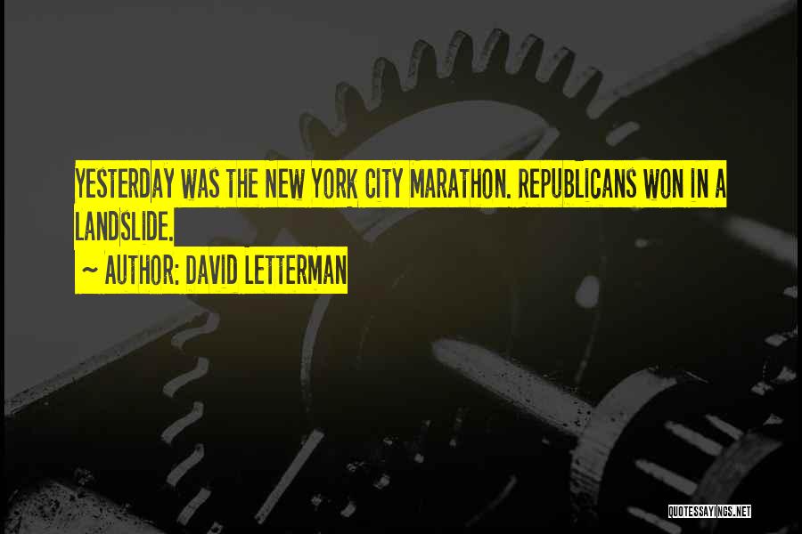 David Letterman Quotes: Yesterday Was The New York City Marathon. Republicans Won In A Landslide.