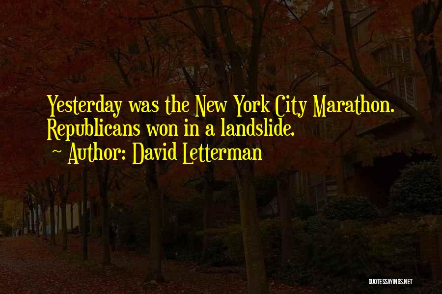 David Letterman Quotes: Yesterday Was The New York City Marathon. Republicans Won In A Landslide.