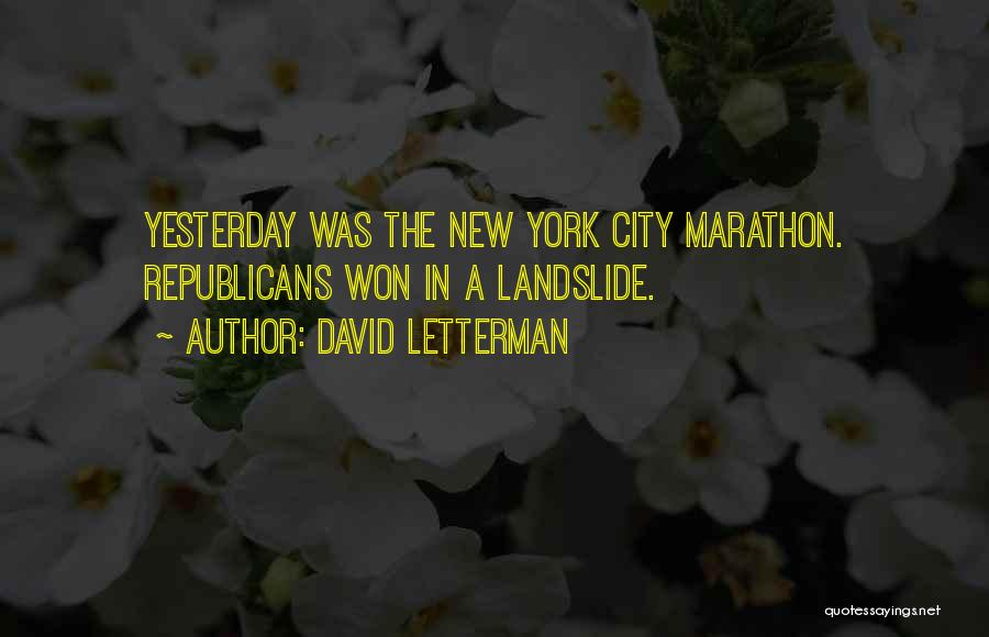 David Letterman Quotes: Yesterday Was The New York City Marathon. Republicans Won In A Landslide.