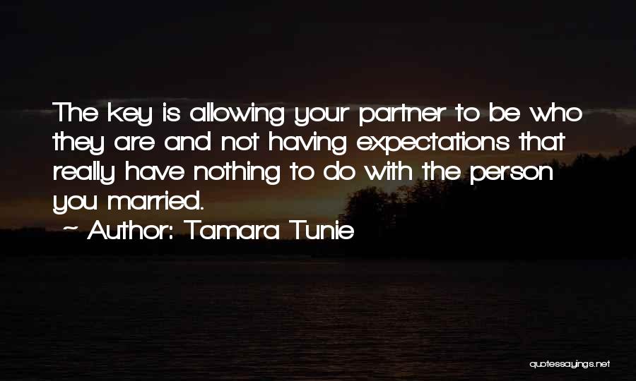 Tamara Tunie Quotes: The Key Is Allowing Your Partner To Be Who They Are And Not Having Expectations That Really Have Nothing To