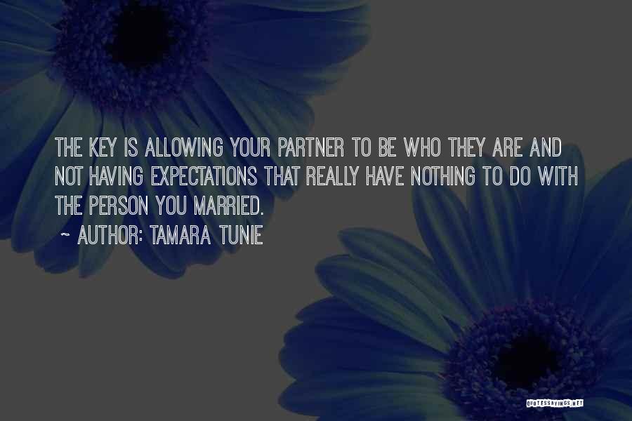 Tamara Tunie Quotes: The Key Is Allowing Your Partner To Be Who They Are And Not Having Expectations That Really Have Nothing To