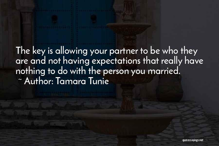 Tamara Tunie Quotes: The Key Is Allowing Your Partner To Be Who They Are And Not Having Expectations That Really Have Nothing To