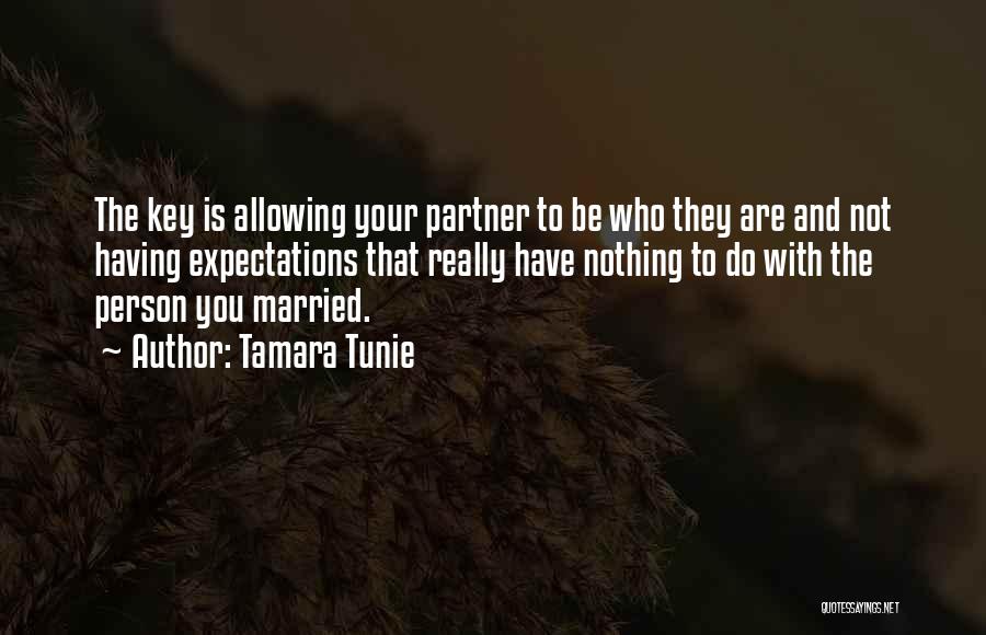 Tamara Tunie Quotes: The Key Is Allowing Your Partner To Be Who They Are And Not Having Expectations That Really Have Nothing To