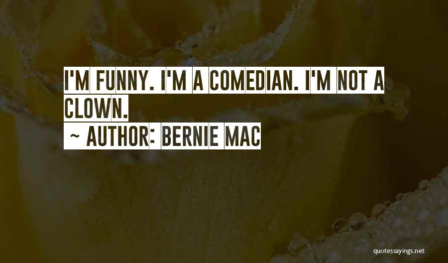 Bernie Mac Quotes: I'm Funny. I'm A Comedian. I'm Not A Clown.