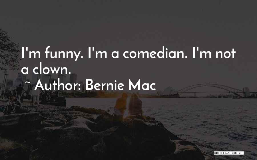 Bernie Mac Quotes: I'm Funny. I'm A Comedian. I'm Not A Clown.