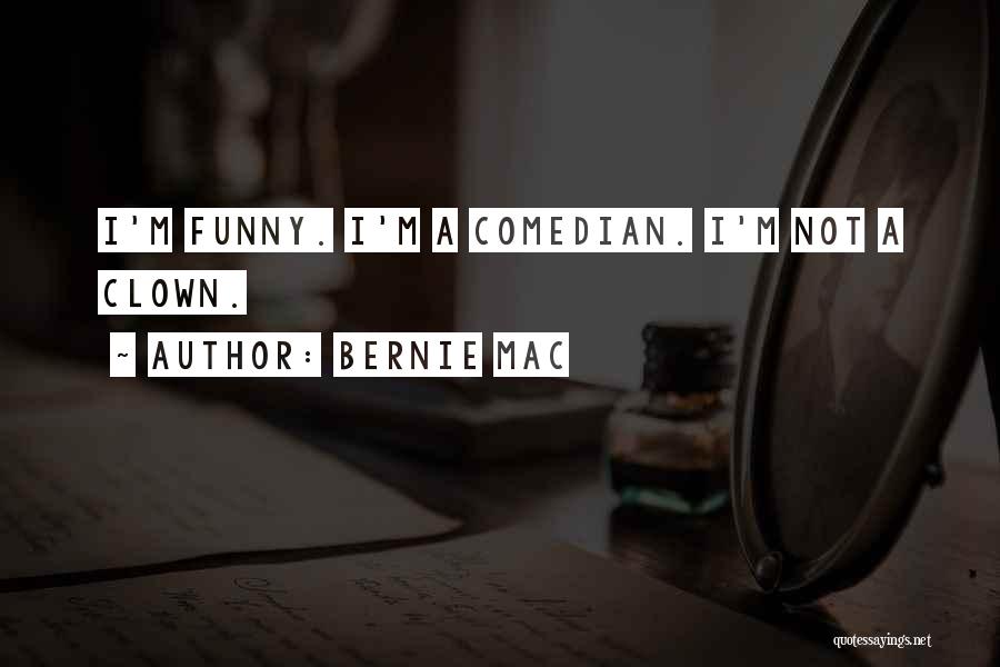 Bernie Mac Quotes: I'm Funny. I'm A Comedian. I'm Not A Clown.