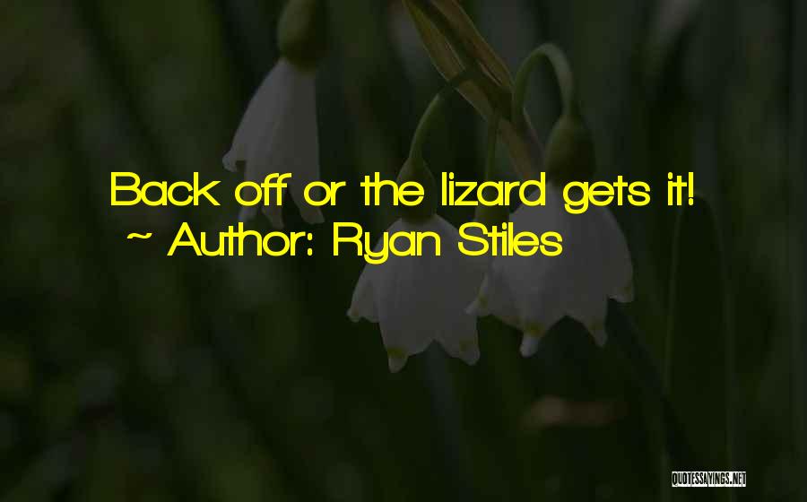 Ryan Stiles Quotes: Back Off Or The Lizard Gets It!