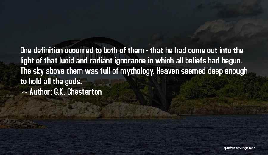 G.K. Chesterton Quotes: One Definition Occurred To Both Of Them - That He Had Come Out Into The Light Of That Lucid And